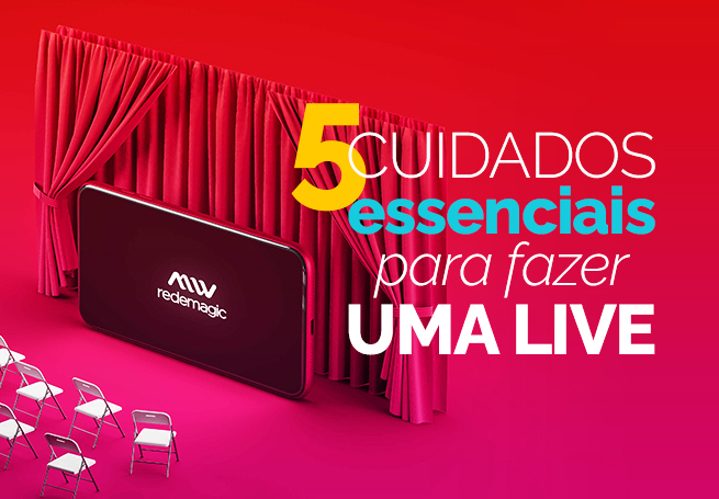 5 cuidados essenciais para fazer uma live