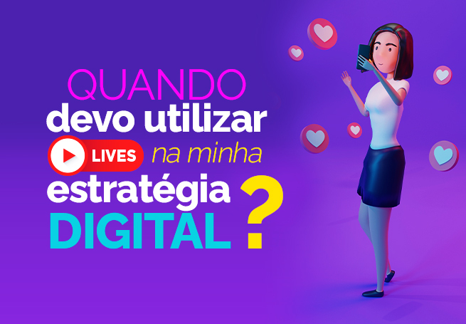 Quando devo utilizar lives na minha estratégia digital?